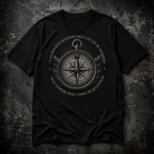 I'd Rather Have Questions [T-Shirt]